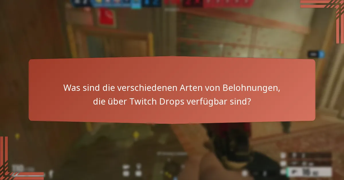 Was sind die verschiedenen Arten von Belohnungen, die über Twitch Drops verfügbar sind?