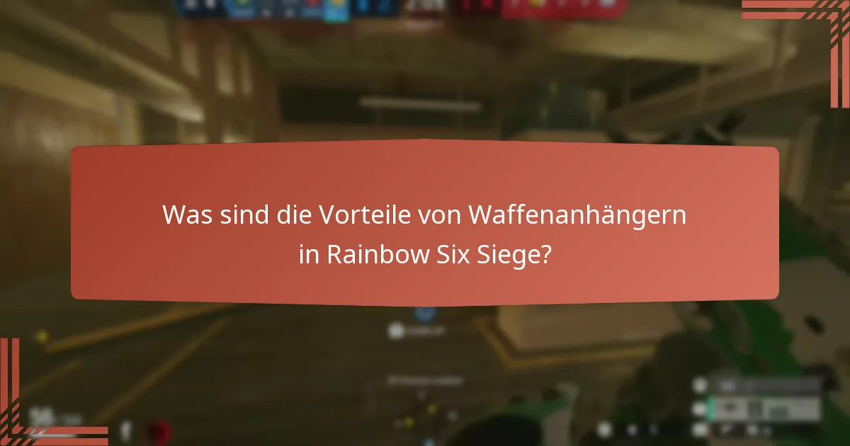 Was sind die Vorteile von Waffenanhängern in Rainbow Six Siege?