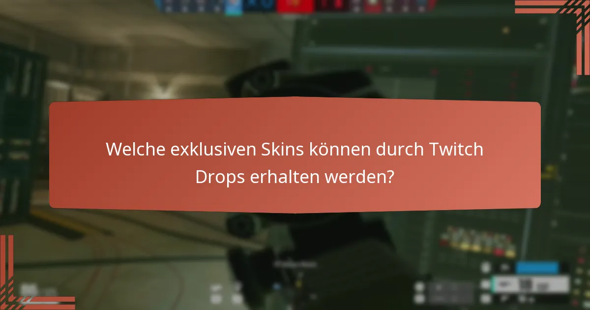 Welche exklusiven Skins können durch Twitch Drops erhalten werden?